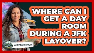 Where Can I Get a Day Room During a JFK Layover? Details