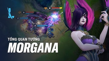 Morgana - Thiên Thần Sa Ngã | Tổng Quan Tướng