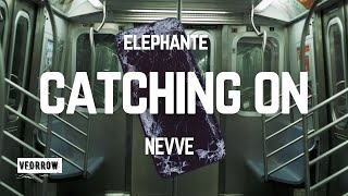 CATCHING ON - Lyrics Video: ELEPHANTE (FT. NEVVE): \\