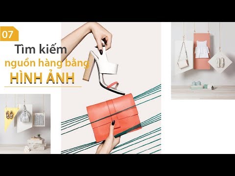 7. Tìm Đặt Nguồn Hàng Khi Chỉ Có Thông Tin Hình Ảnh Món Hàng | Foci