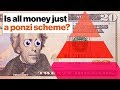 Is all money just a ponzi scheme? | Vicki Robin | Big Think | Big Think