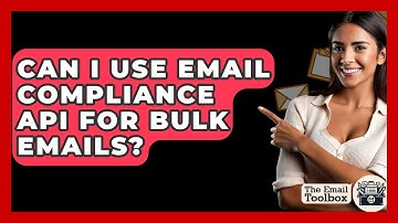 Can I Use Email Compliance API For Bulk Emails? - TheEmailToolbox.com