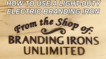 How To Use A Light Duty Electric Branding Iron