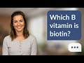 Which B vitamin is biotin? | Biotin = B7