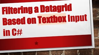Filtering a Datagrid Based on Textbox Input in C#