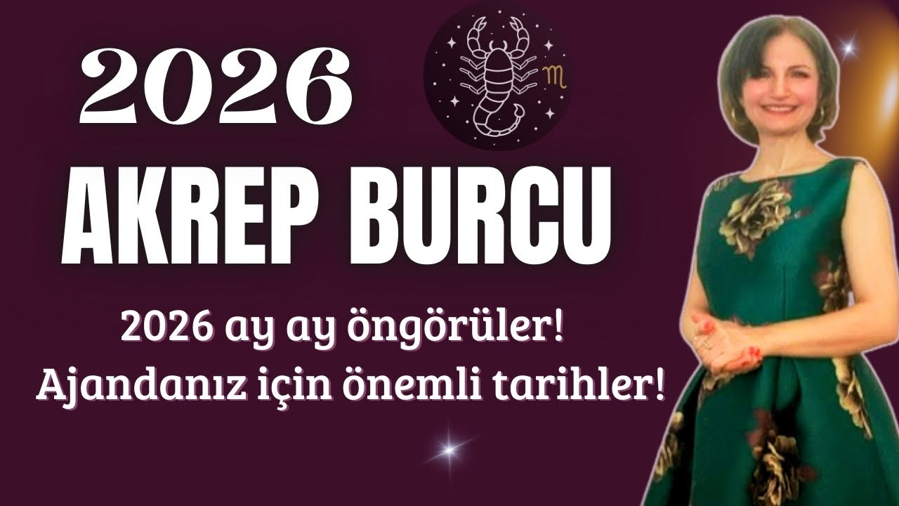 2026 Akrep Burcu | Ay Ay Yıllık Yorum, Önemli  Tarihler