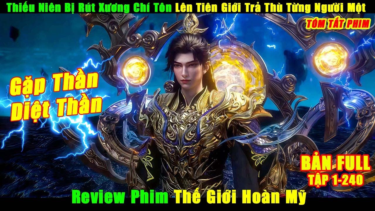 [P1] Review Thế Giới Hoàn Mỹ | Thiếu Niên Bị Rút Xương Chí Tôn Lên Tiên Giới Trả Thù Từng Người Một