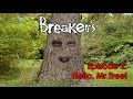 Breakers: Episode 2 - Hello Mr Tree