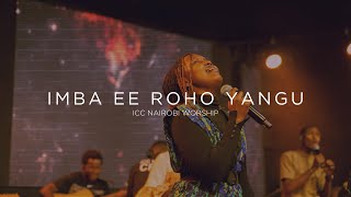 Imba Ee Roho Yangu | ICC Nairobi Worship Cover