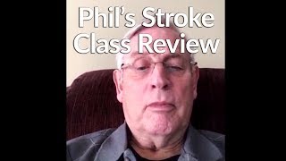 Phil's Stroke Class Review