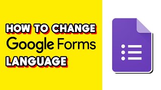 How to Change Google Forms Language (Quick & Easy)