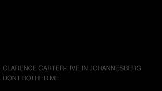 Video thumbnail of "Clarence Carter Don't bother me"
