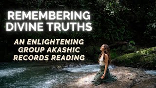 Remembering Divine Truths: A Group Akashic Records Reading