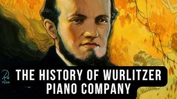 The History of Wurlitzer Piano Company