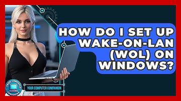 How Do I Set Up Wake-on-LAN (WOL) On Windows? - Your Computer Companion