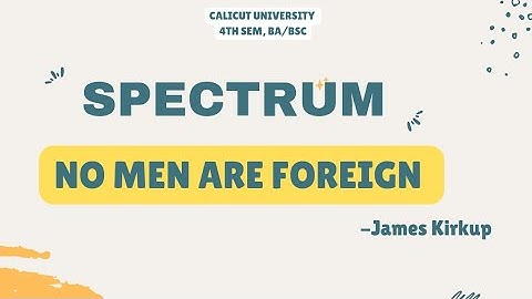 Calicut University |4th Sem| Spectrum| No Men Are Foreign| Explanation |