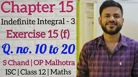 Indefinite Integral 3 | Ex 15 (f) | Class 12 | ISC | S Chand | OP Malhotra | Part 2