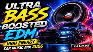 ULTRA BASS BOOSTED EDM 🔊 High Energy Car Music Mix 2026 (Extreme Subwoofer)