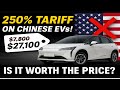 Buying a Chinese EV in the U.S.? Prepare for a 250% Tariff!