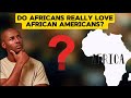Can African Americans Speak?! Do Africans really like African Americans? #africa