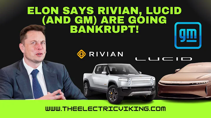 Elon says Rivian, Lucid (and GM) are going bankrupt!