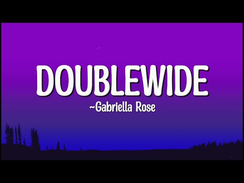 Gabriella Rose Doublewide Lyrics Gabriella Rose Doublewide Lyrics