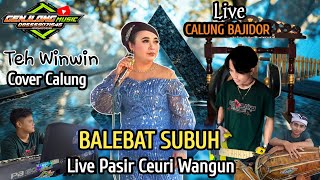 Download Lagu BALEBAT SUBUH || CALUNG BAJIDORAN COVER TEH WINWIN_LIVE PASIR CEURI WANGUN (Genjlong music)  MP3 Download Lagu BALEBAT SUBUH || CALUNG BAJIDORAN COVER TEH WINWIN_LIVE PASIR CEURI WANGUN (Genjlong music)  MP3