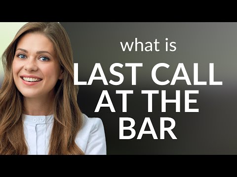 Understanding "Last Call at the Bar"