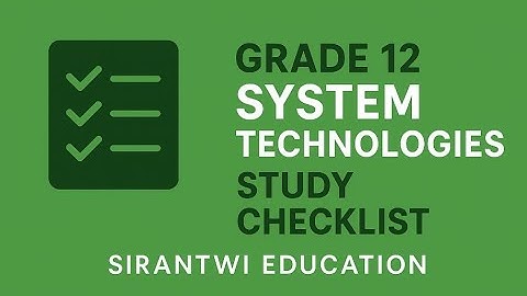Grade 12 CAT P2  System Technologies  Study Checklist – Sirantwi Education