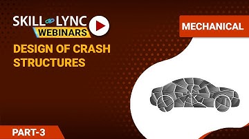 Design of Crash Structures (Part - 3) | Skill-Lync | Workshop