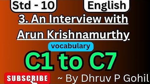 Std 10 | English | Unit 3 | Comprehension | C1 to C7 | An Interview with Arun Krishnamurthy