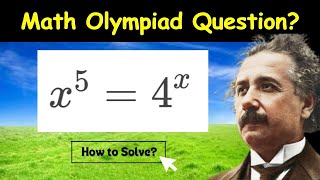 A Nice Math Olympiad Exponential Equation X^5 = 4^X