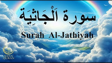 Surah Al-Jathiyah | Surah Jathiyah | سوره جاثية | سورۃ الجاثیہ | सूरह अल-जाथियाह | Surah Al-Jatsiyah