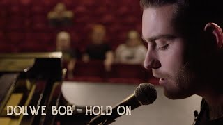 Video thumbnail of "Douwe Bob - Hold On (voor Saskia in de Leidse Schouwburg)"