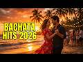 🎧 Lo Mejor de la Bachata 2026 – Los Hits Más Escuchados del Momento