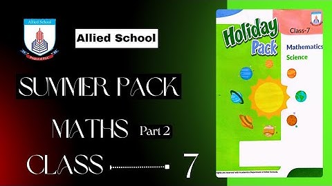 Allied school summer pack of class 7 Math|| summer pack of class 7 • Math summer pack