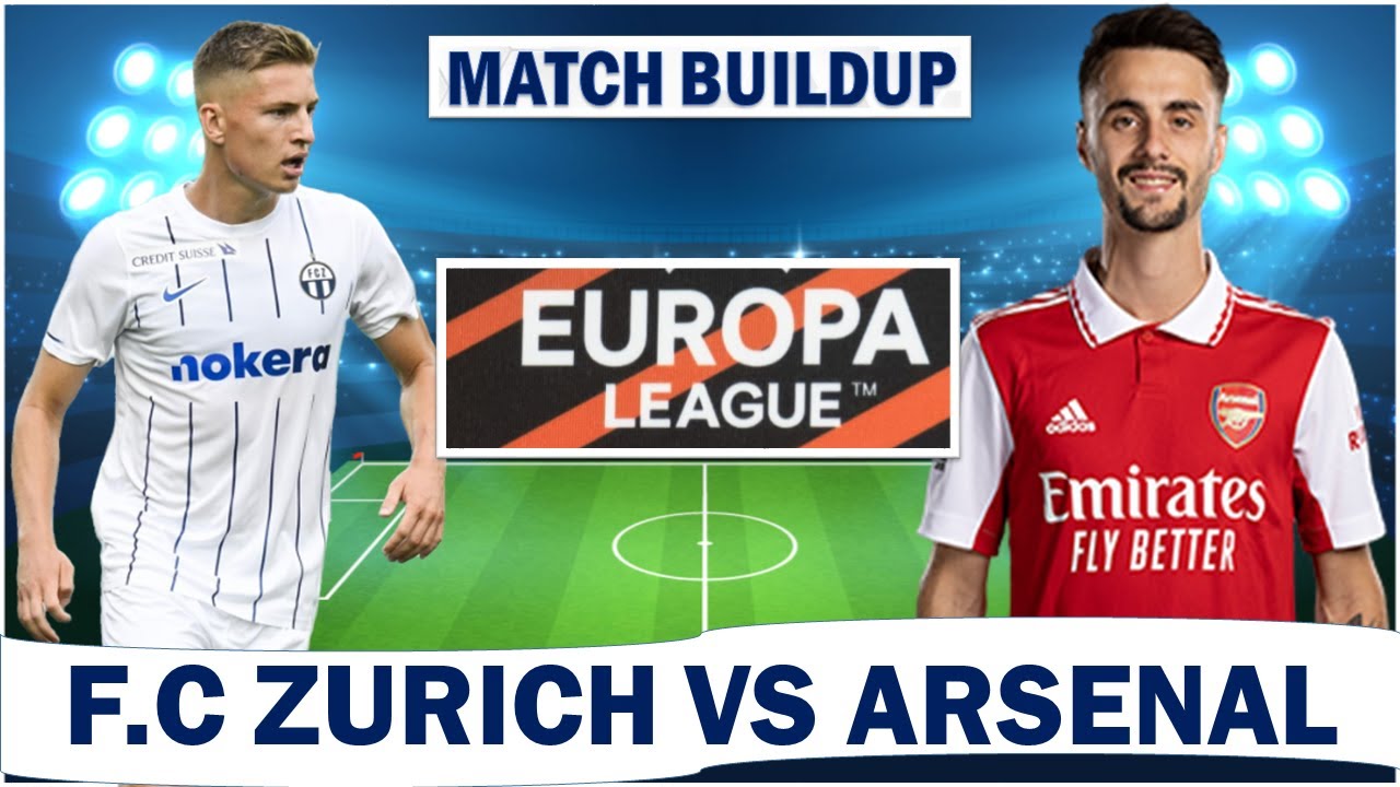 F.C Zurich Vs Arsenal | Confirmed Team News FT Match Preview And Predictions !!