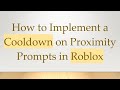 How to Implement a Cooldown on Proximity Prompts in Roblox