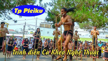 Pleiku đạt giải Xuất Sắc trình diễn Cà Kheo Nghệ Thuật | Ngày hội VHDT Gia Lai 2024