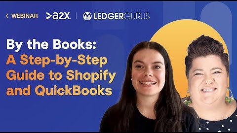 By the Books: Step-by-step guide to Shopify and QuickBooks bookkeeping with A2X