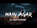 MaiN AgaR Slowed Reverb Lofi Ong Always For You рџЋ MaiN AgaR Slowed Reverb Lofi Ong Always For You рџЋ