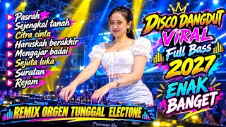 PASRAH LAGU HITS DISCO DANGDUT REMIX ORGAN TUNGGAL ELECTONE FULL BASS 2027 ENAK BANGET DI DENGAR 