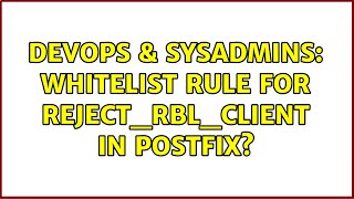 DevOps & SysAdmins: Whitelist rule for reject_rbl_client in Postfix? Wealth