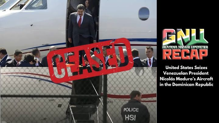 United States Seizes Venezuelan President  Nicolás Maduro’s Aircraft in the Dominican Republic