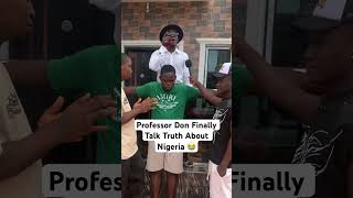 Professor Don Finally Talk Truth About Nigeria 😭