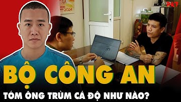Bộ Công An lật tung sào huyệt, bắt ÔNG TRÙM CÁ ĐỘ BÓNG ĐÁ NGHÌN TỶ lộ diện như thế nào? | PKT