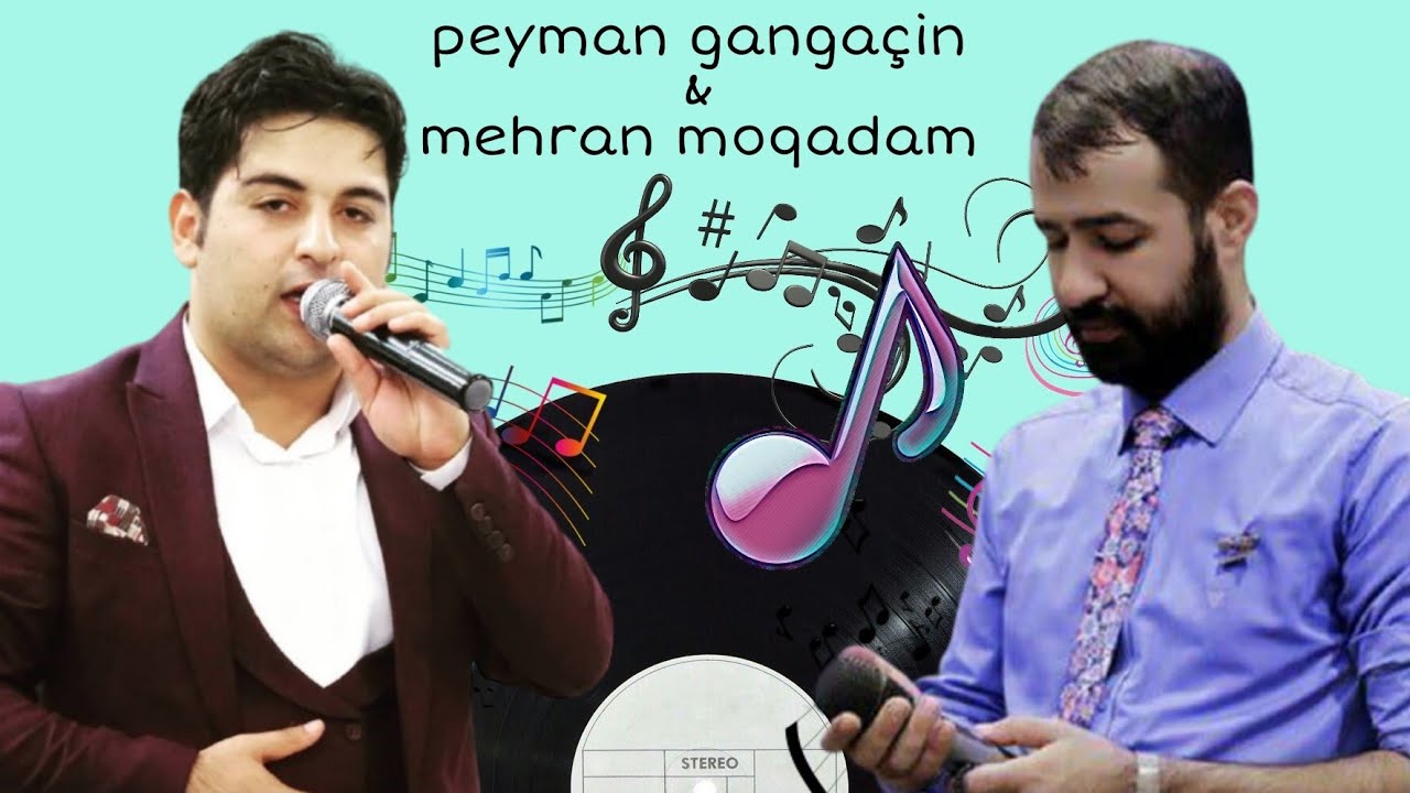 peyman gangaçin ü mehran moqadam|پیمان گنگچین و مهران مقدم