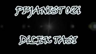 Piyanist Oğuz - Dilek Taşı