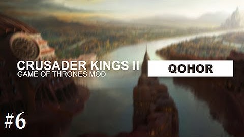 Crusader Kings 2: Game of thrones mod- Qohor #6