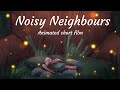 Animated short film  noisy neighbours